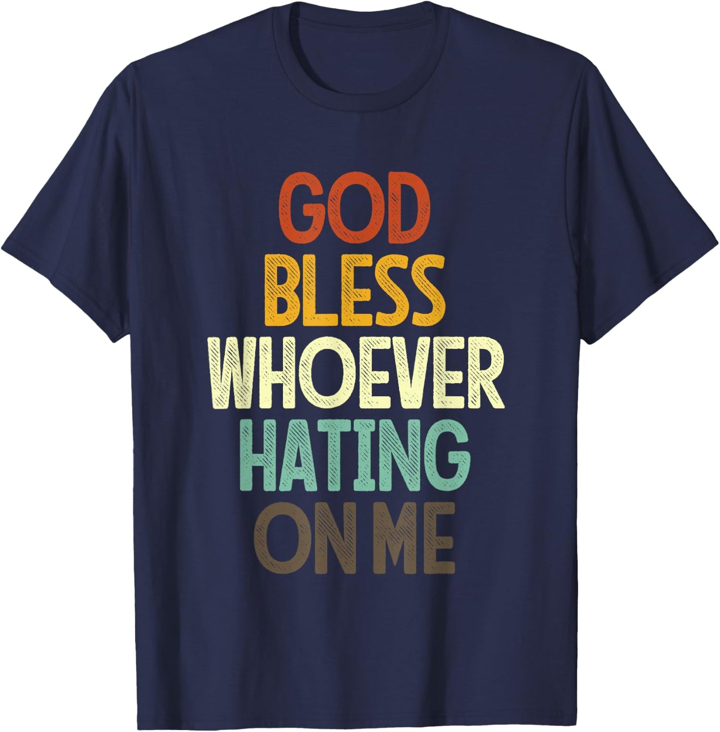 God Bless Whoever Hating On Me T-Shirt - T-Shirt | Navy