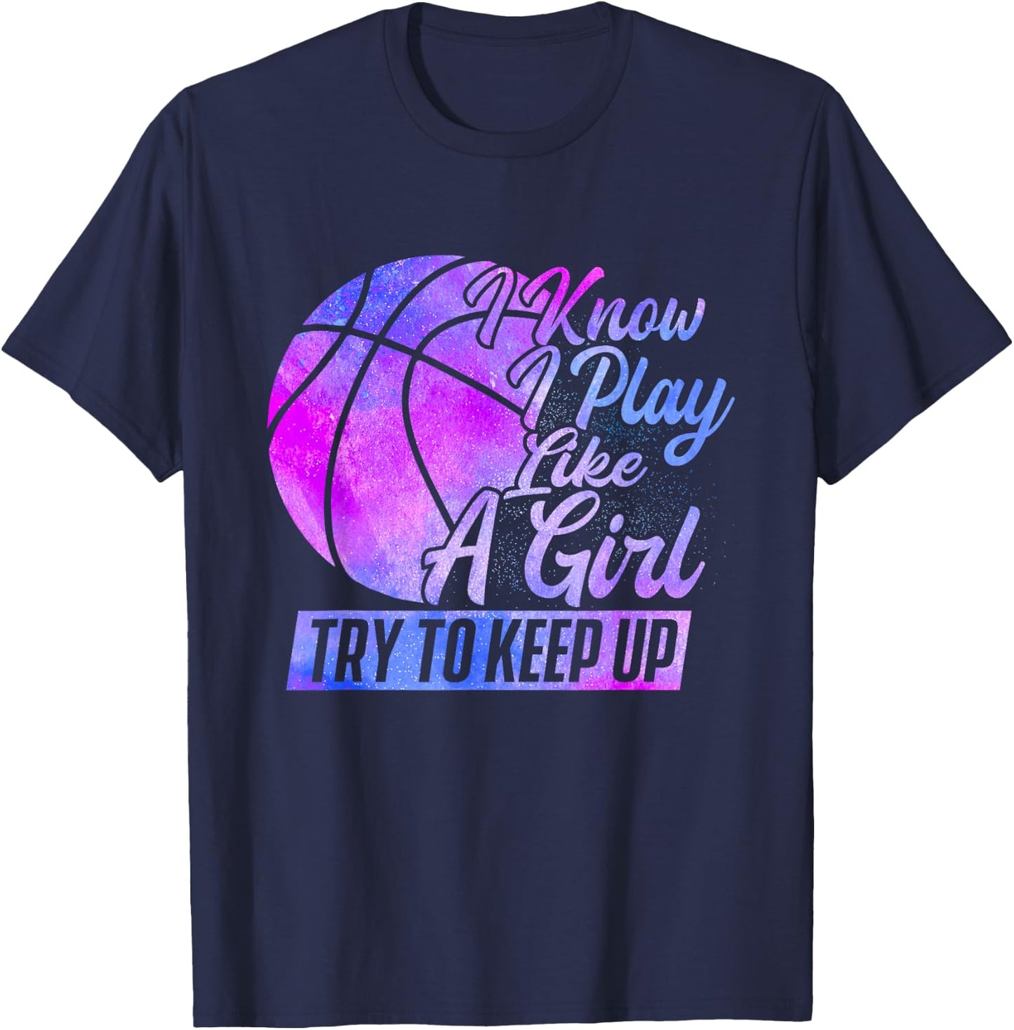 I Know I Play Like A Girl - Basketball Player Game Day Small T-Shirt - T-Shirt | Navy