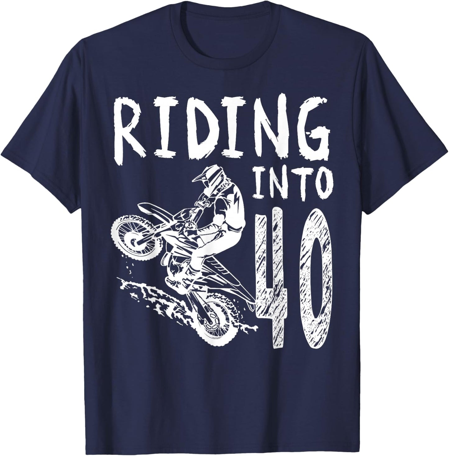 Riding Into 40th Birthday Boy Dirt Bike Party 40 Year Old T-Shirt - T-Shirt | Navy