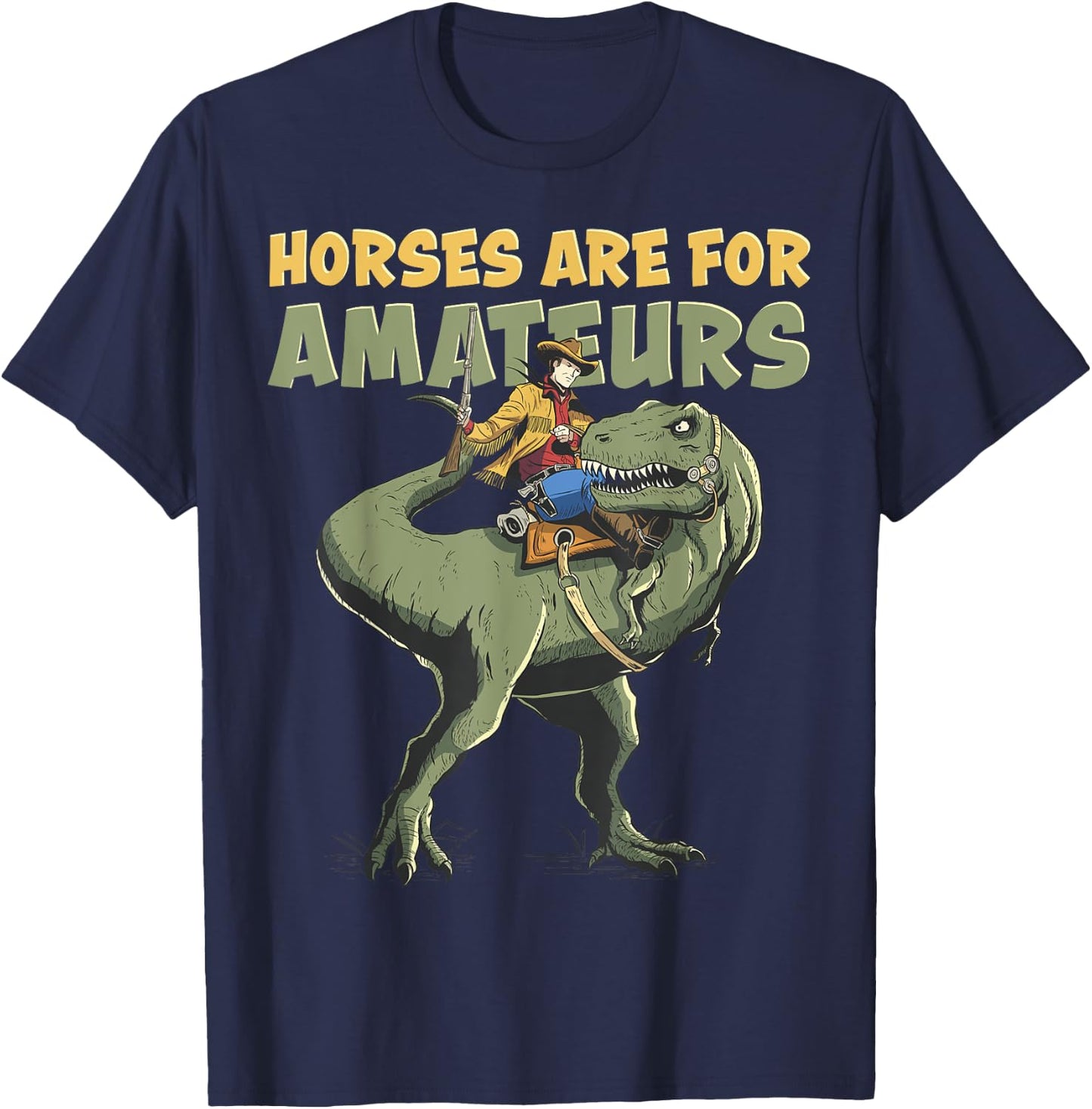 T-Rex Cowboy Rider "Horses Are For Amateurs" Funny Dino T-Shirt - T-Shirt | Navy