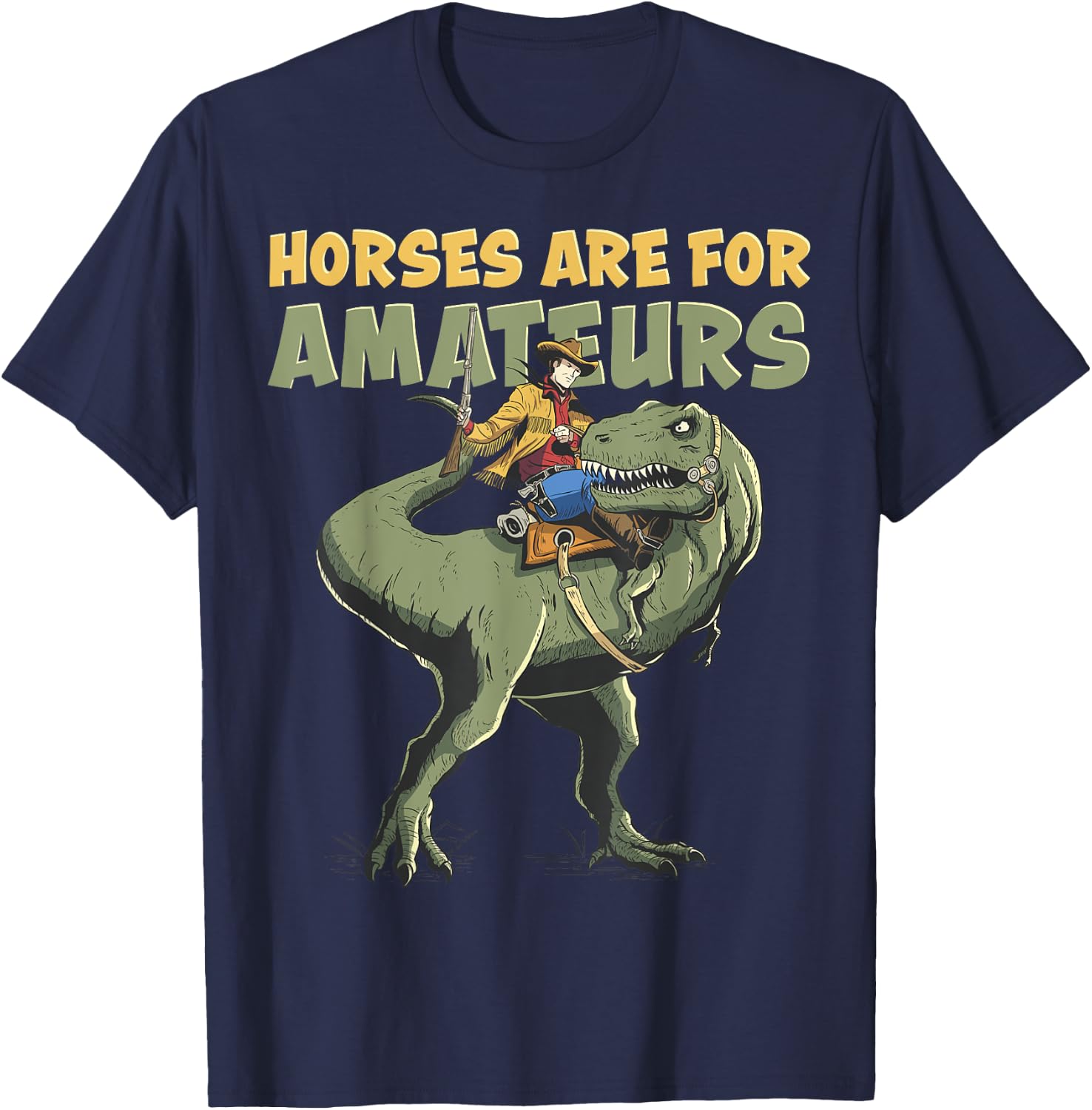 T-Rex Cowboy Rider "Horses Are For Amateurs" Funny Dino T-Shirt - T-Shirt | Navy