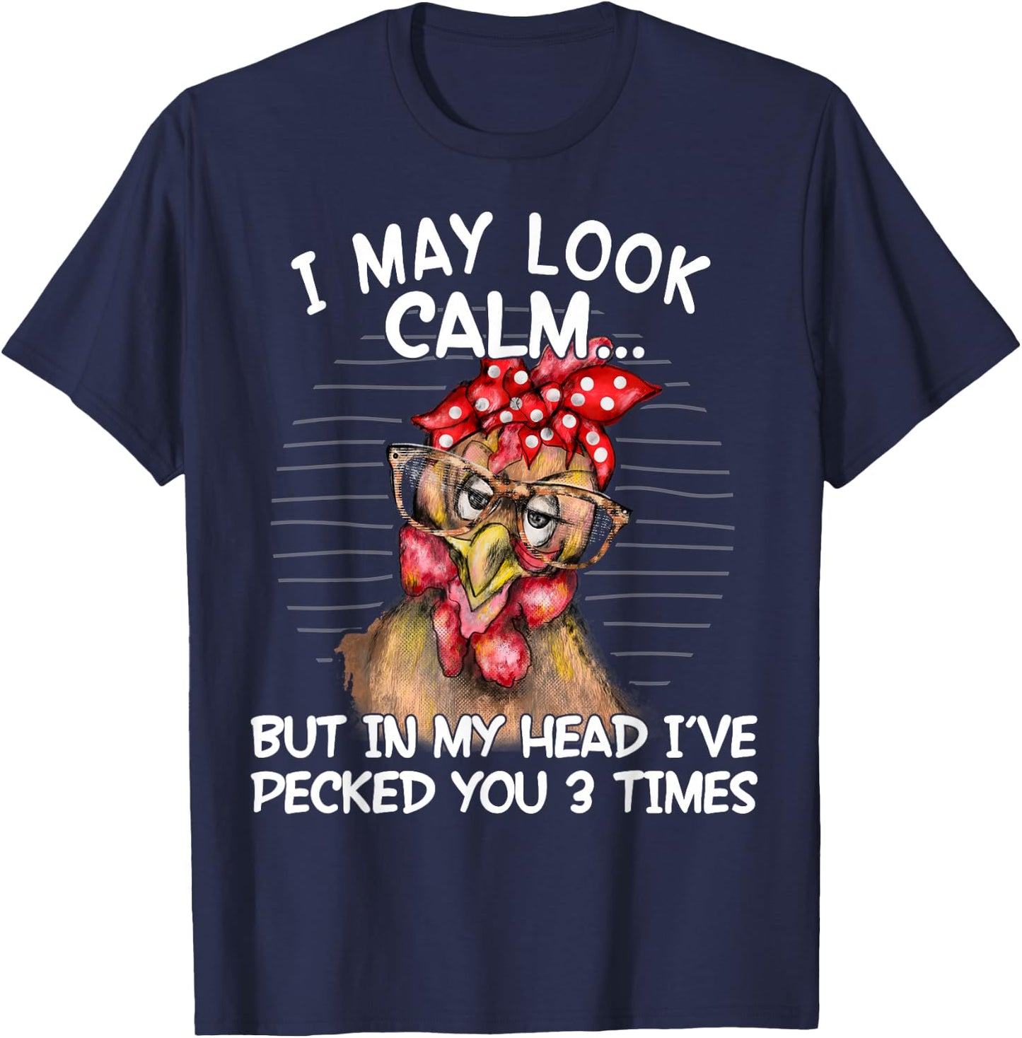 I May Look Calm But In My Head I Pecked You 3 Times Funny T-Shirt - T-Shirt | Navy