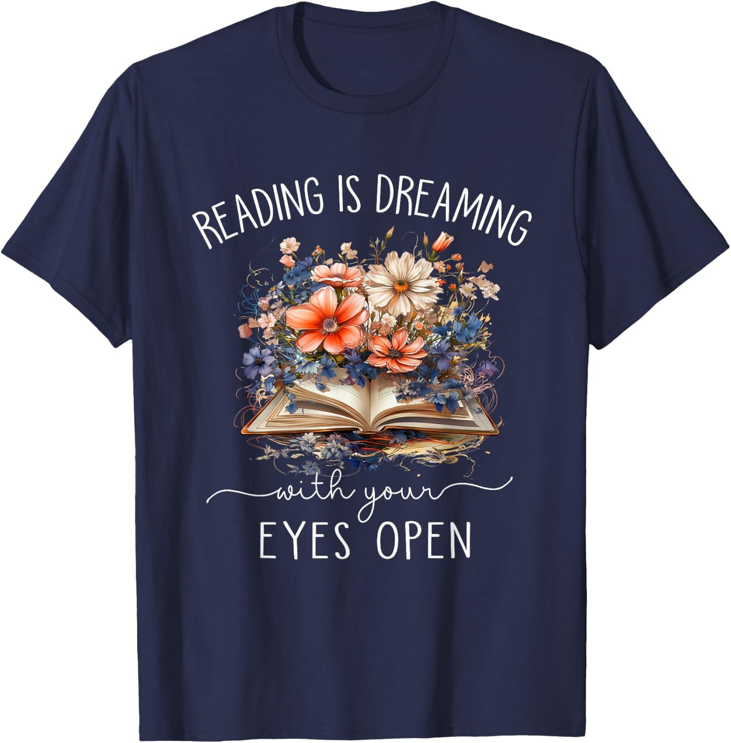 Reading Is Dreaming With Your Eyes Open For Book Lovers T-Shirt - T-Shirt | Navy