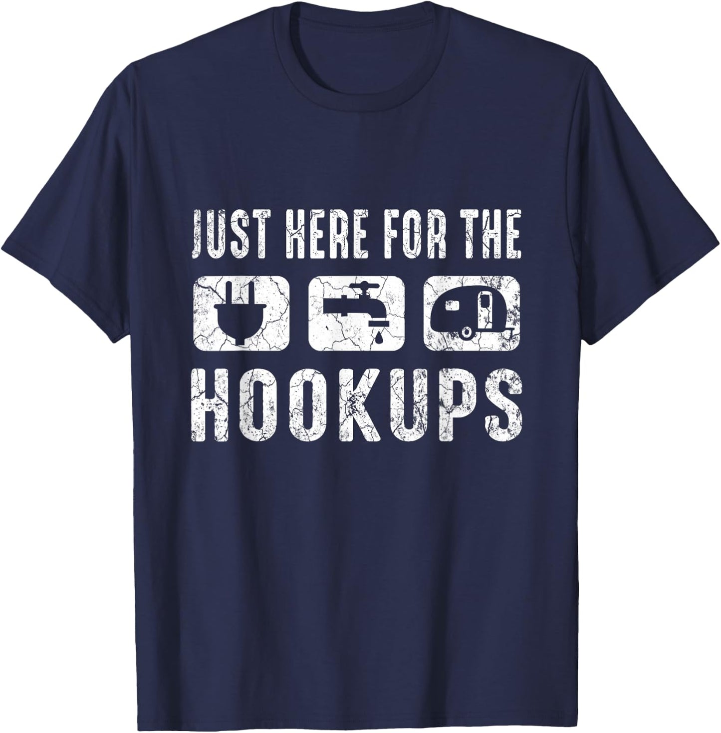 Camping RV Caravan Motorhome Just Here for The Hookups T-Shirt - T-Shirt | Navy