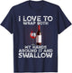 I Love to Wrap Both My Hands Around it and Swallow Wine T-Shirt - T-Shirt | Navy