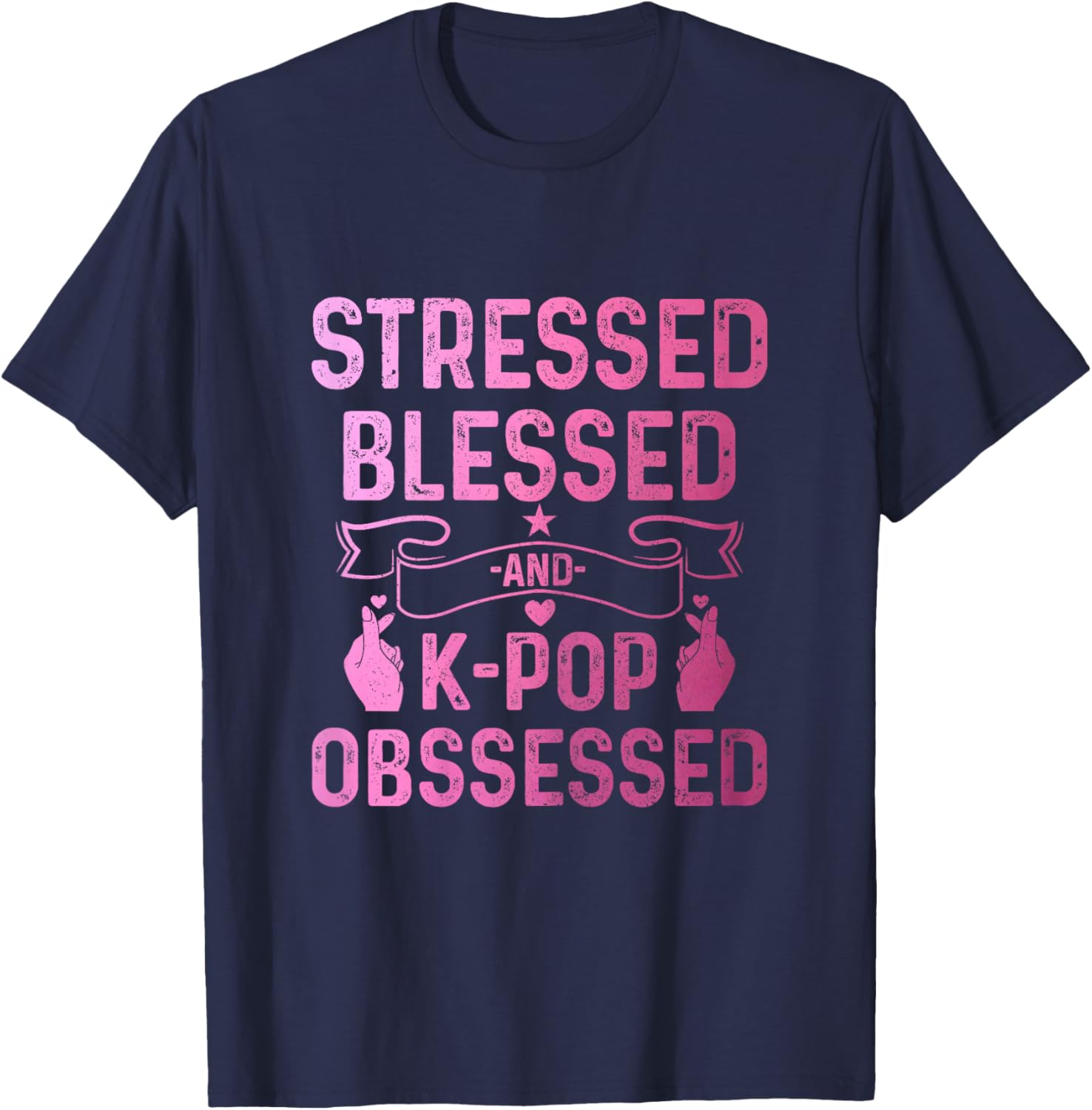 K-Pop Stressed Blessed And K-Pop Obsessed Funny Korean Music T-Shirt - T-Shirt | Navy