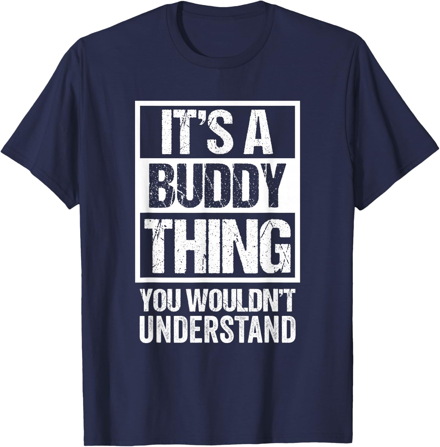 It's A Buddy Thing You Wouldn't Understand First Name T-Shirt - T-Shirt | Navy