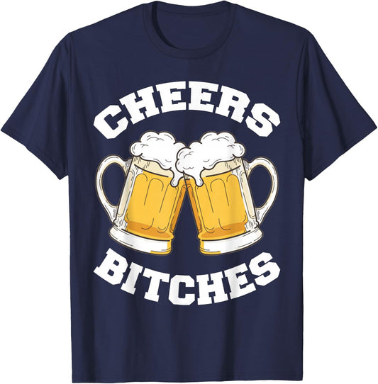 Cheers Bitches Funny Beer Drinking Lover T-Shirt - T-Shirt | Navy