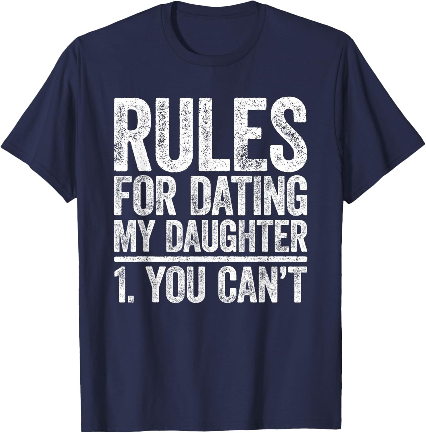 Rules for Dating My Daughter Shirt You Can't Men Fathers Day T-Shirt - T-Shirt | Navy