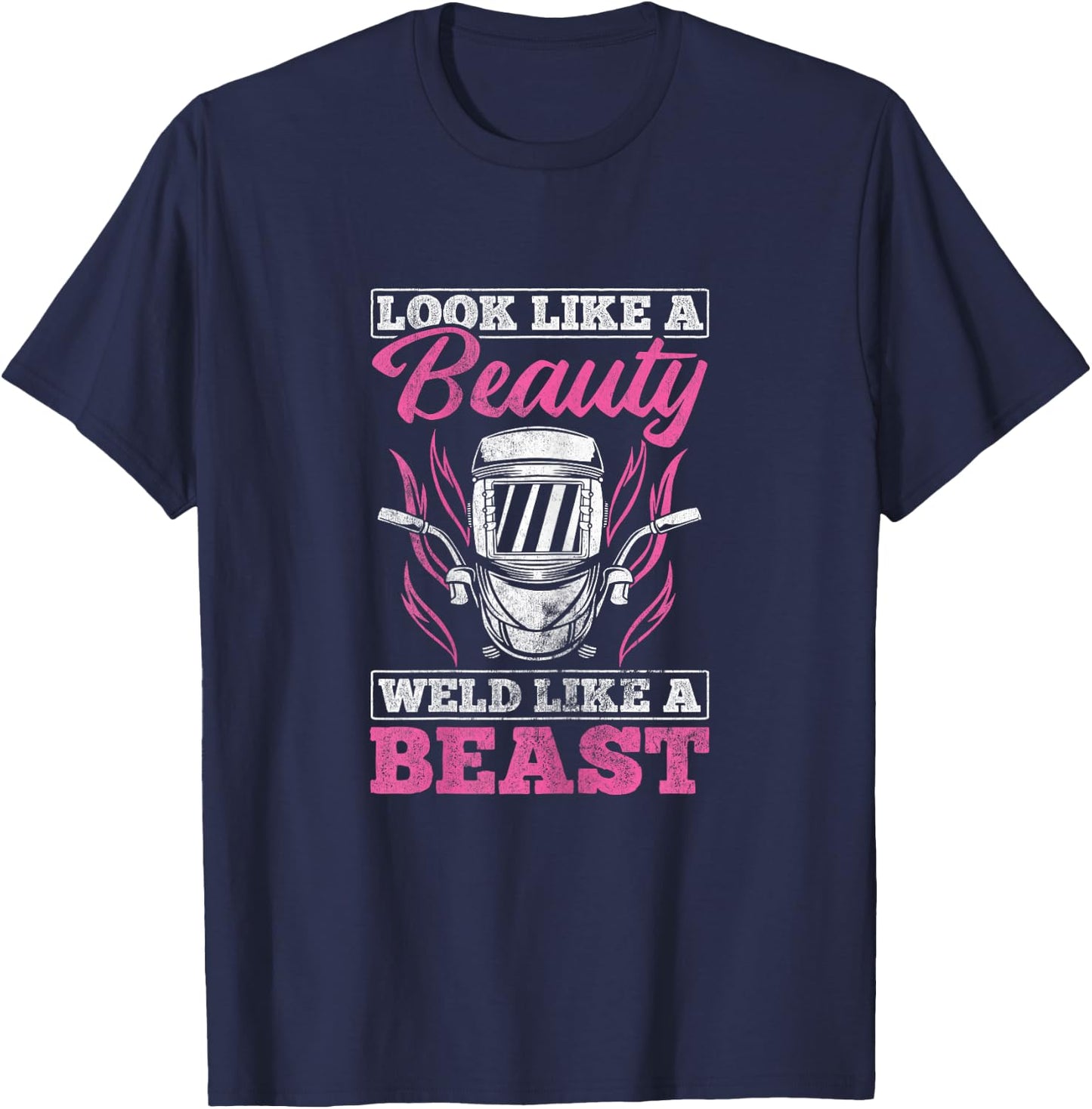 Looks Like A Beauty Weld Like A Beast Welder Welding T-Shirt - T-Shirt | Navy