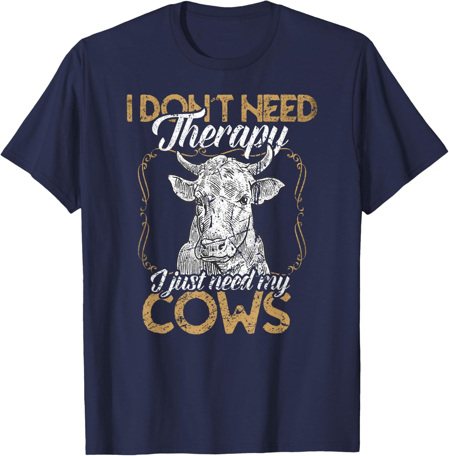 I don't need therapy just my cows cow farmer T-Shirt - T-Shirt | Navy