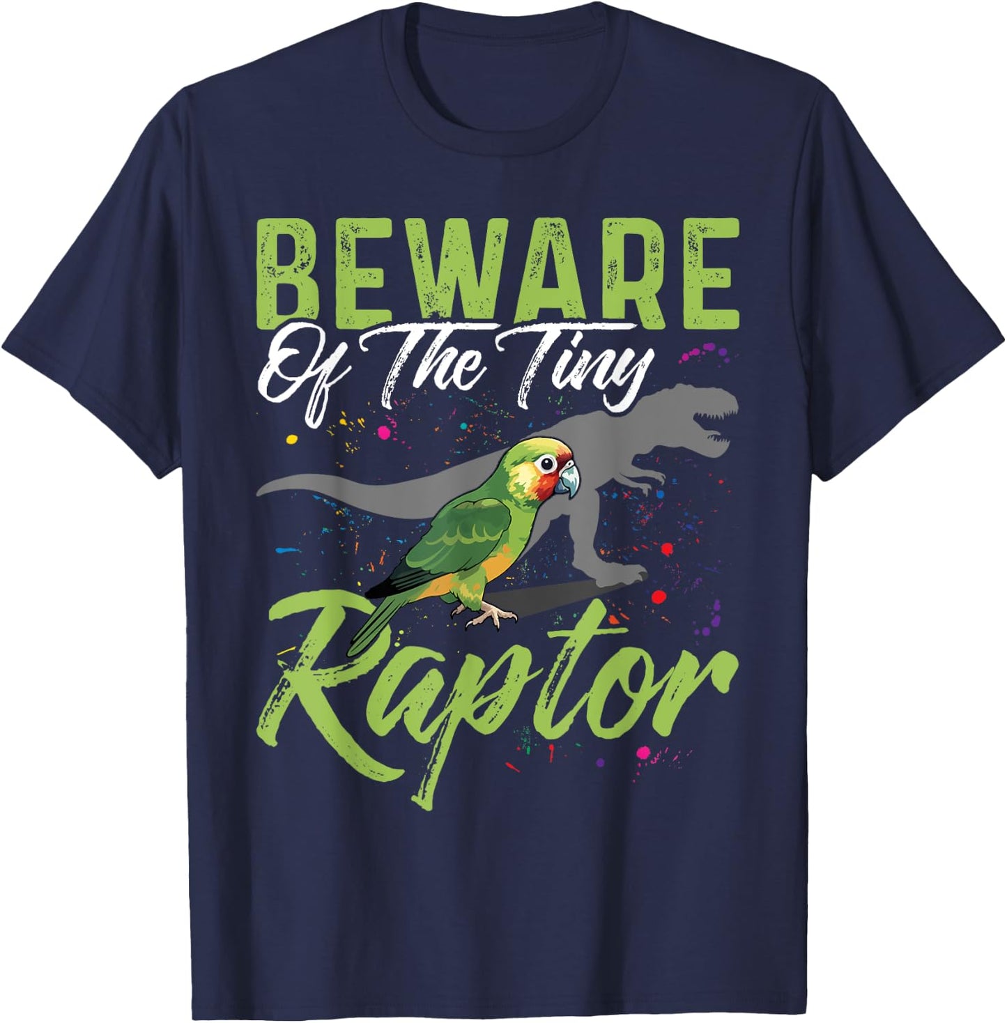 Beware Of The Tiny Raptor Shirt Conure Green Cheek Conure T-Shirt - T-Shirt | Navy