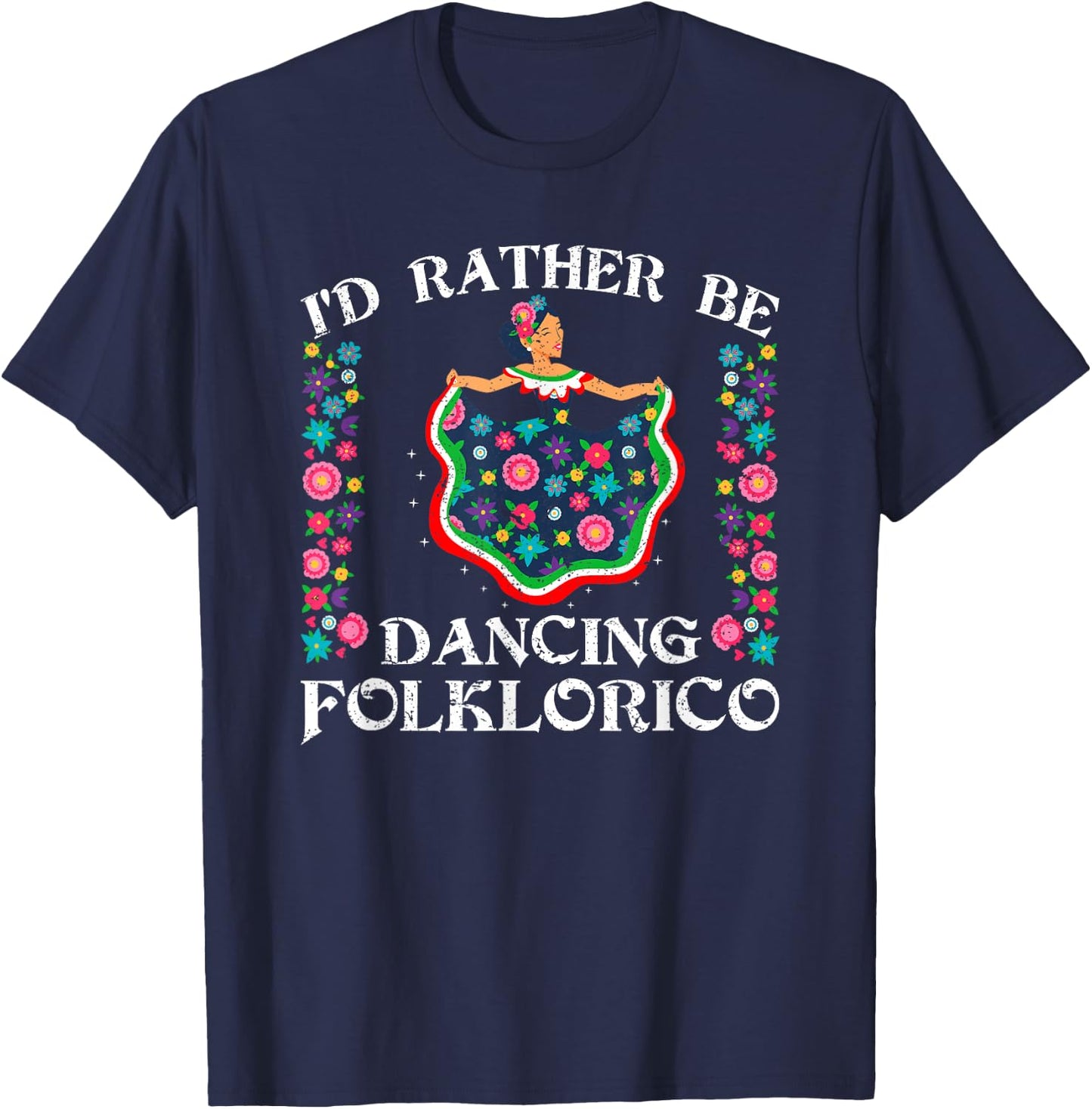 Rather Be Dancing Folklorico Ballet Baile Folklórico Spanish T-Shirt - T-Shirt | Navy