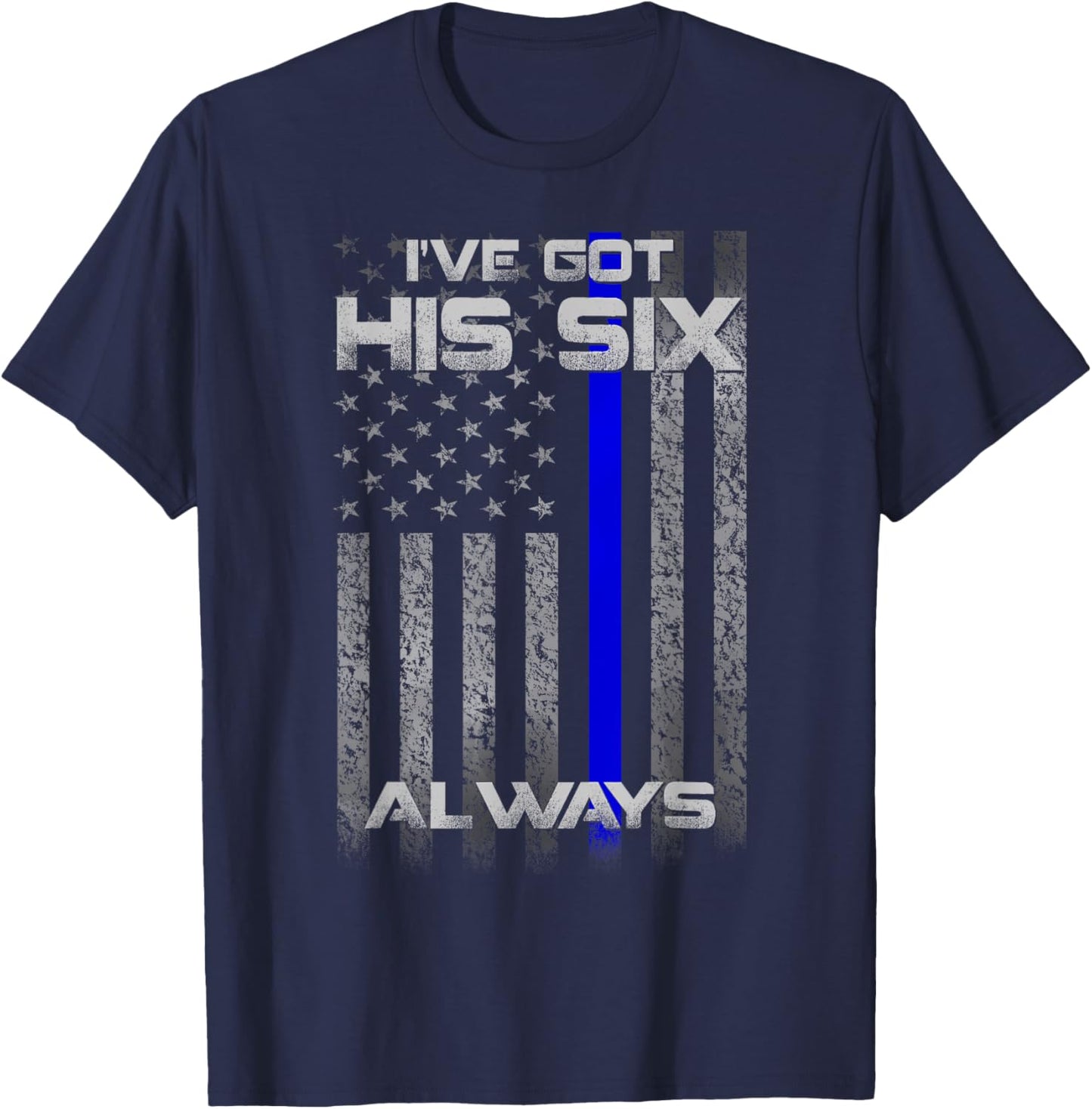 I've Got His Six Police Thin Blue Lines Flag T-Shirt - T-Shirt | Navy