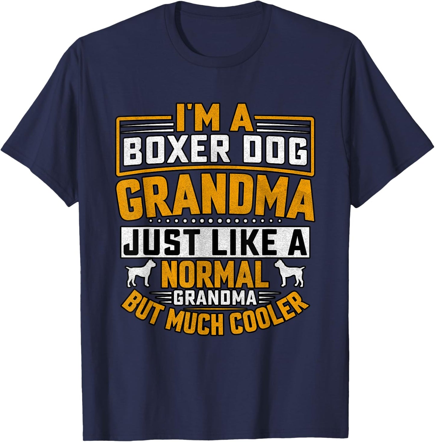I'm a Boxer dog Grandma just like a normal grandma T-Shirt - T-Shirt | Navy