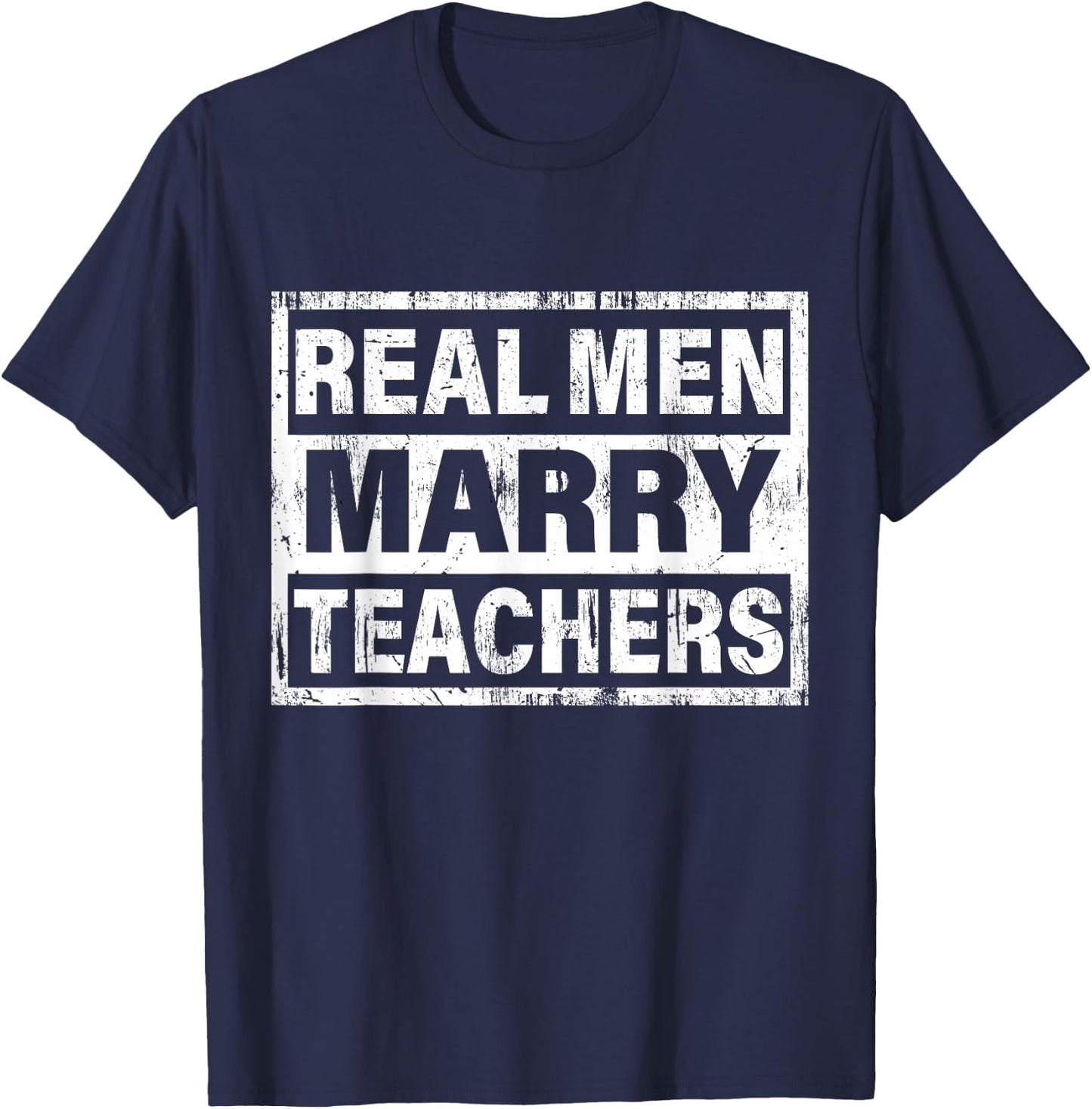 Real Men Marry Teachers Funny Teacher T-Shirt - T-Shirt | Navy