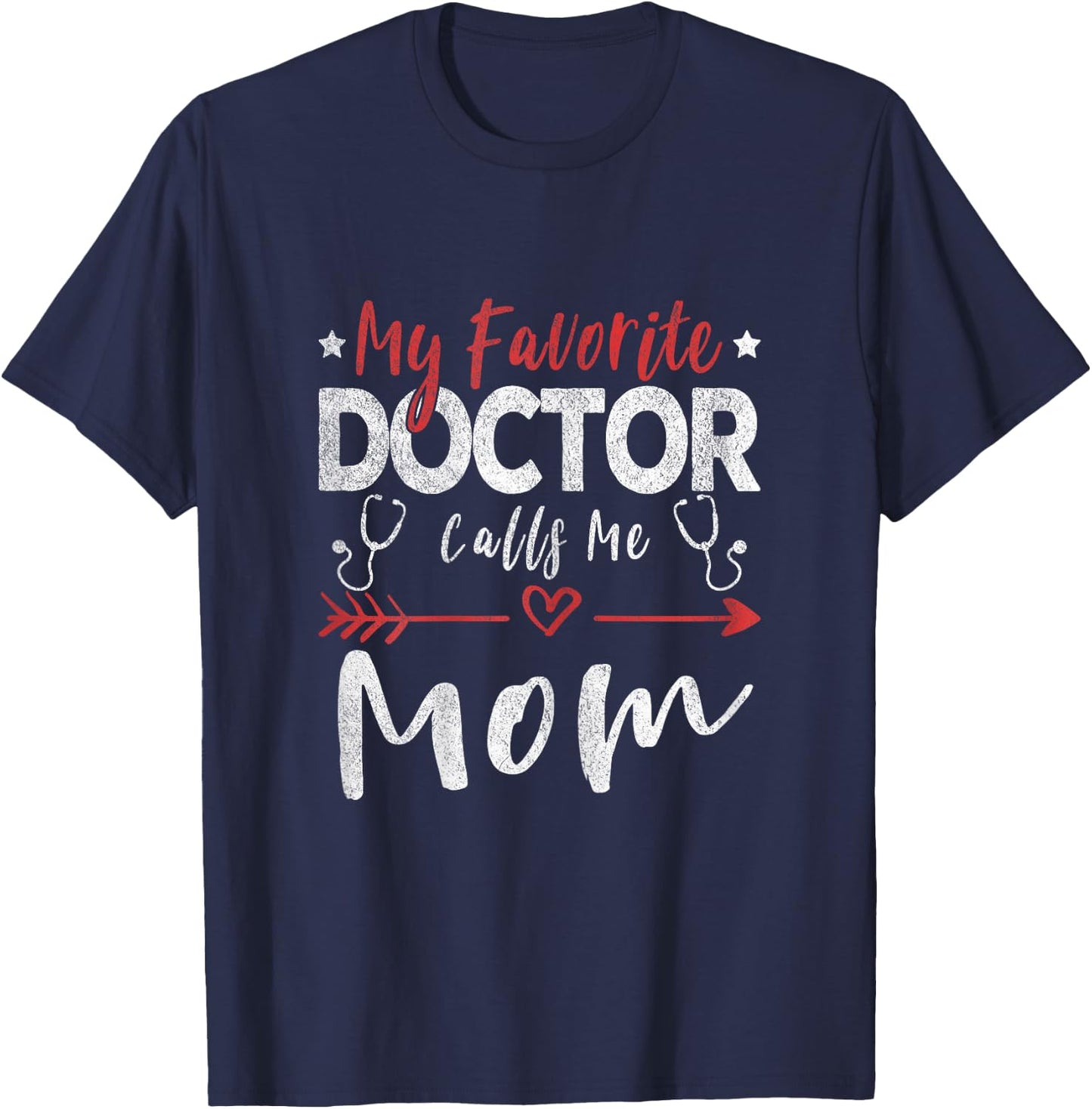 My Favorite Doctor Calls Me Mom Doctor Mom T-Shirt - T-Shirt | Navy