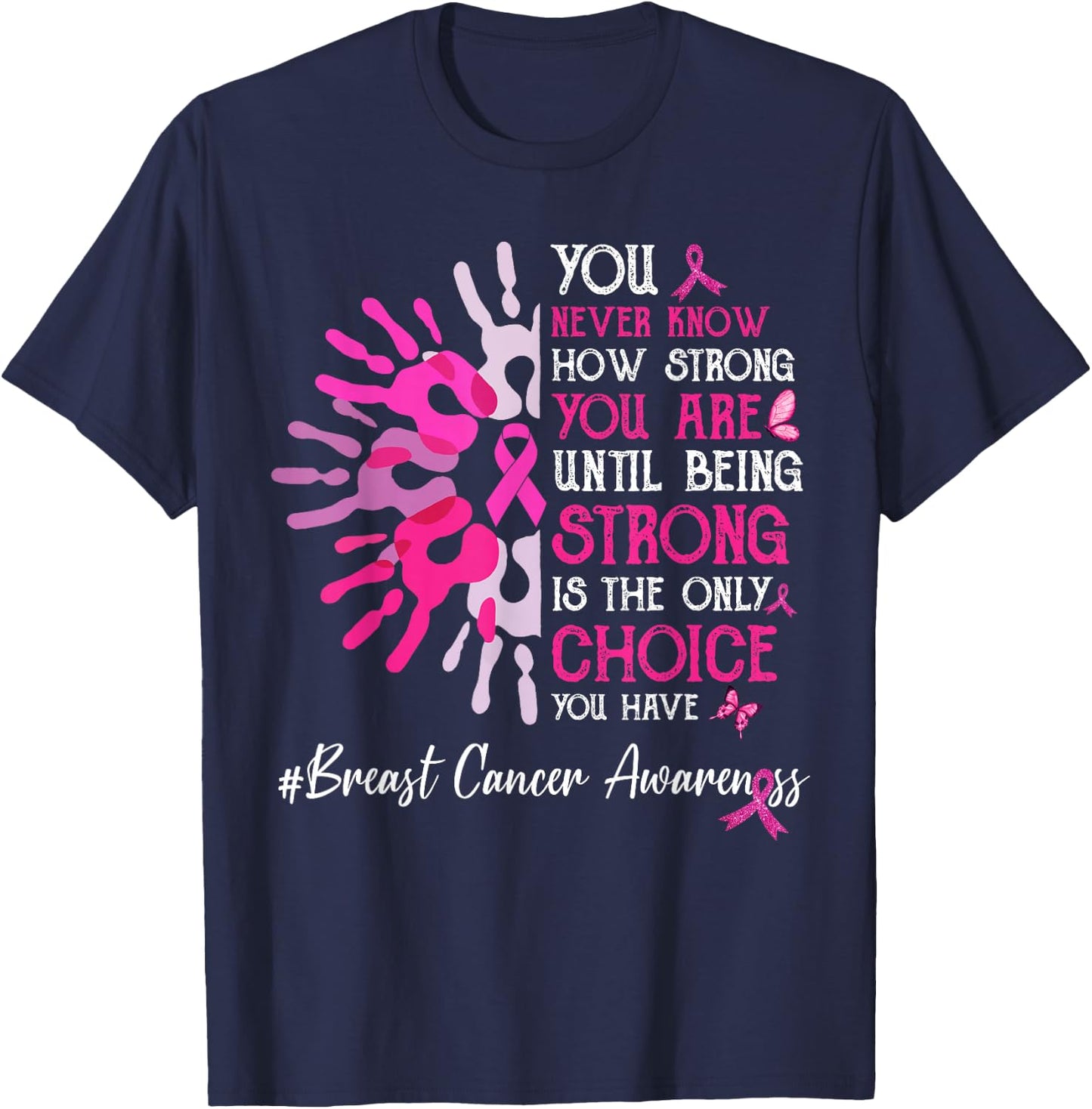 You Never Know How Strong You Are Until Strong Breast Cancer T-Shirt - T-Shirt | Navy