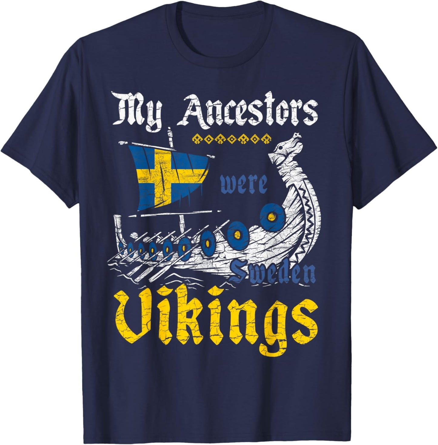 My Ancestors Were Sweden Vikings Viking Drakkar Dragon Ship T-Shirt - T-Shirt | Navy