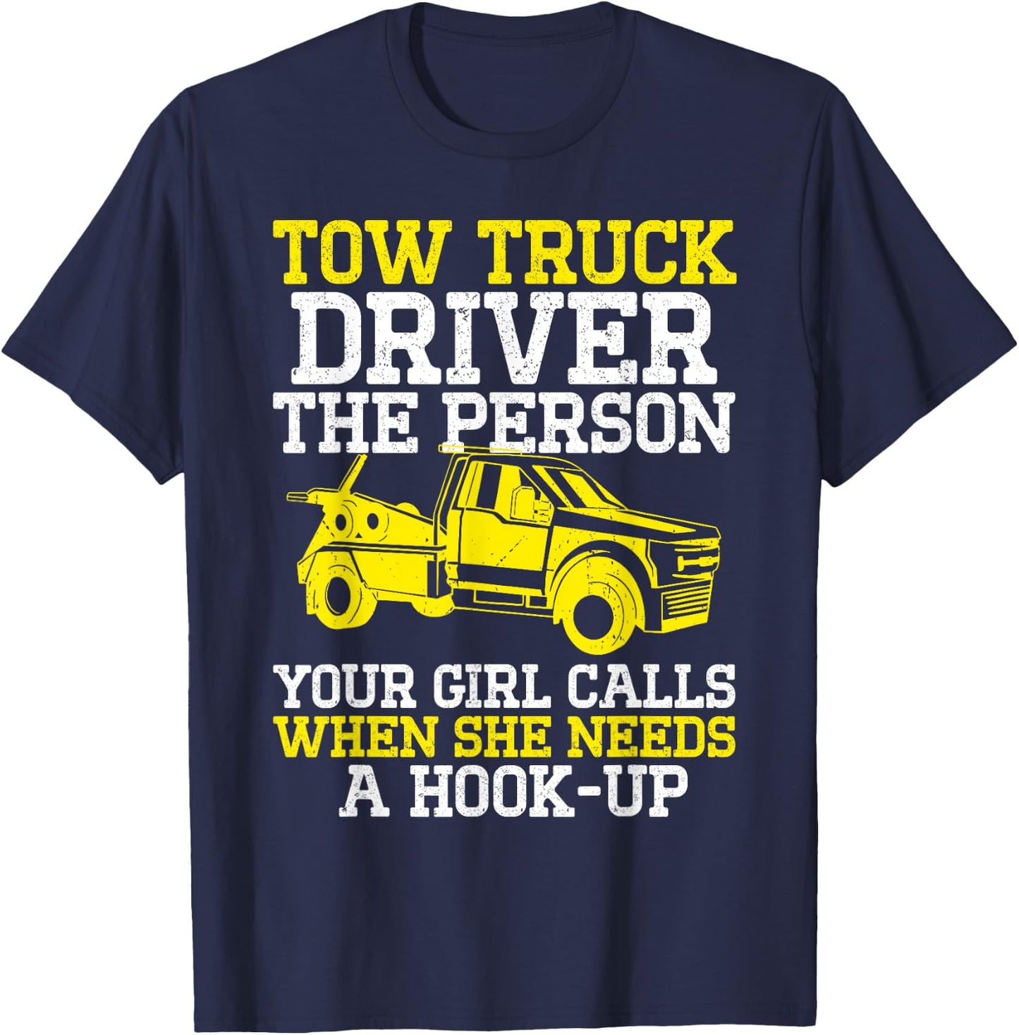 Funny Tow Truck Driver & Tow Operator Wrecker T-Shirt - T-Shirt | Navy