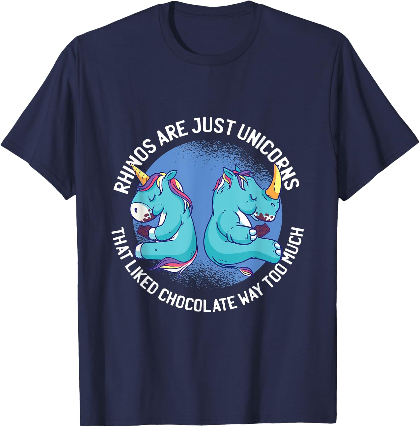 Funny Unicorns Are Just Rhinos That Liked Chocolate Too Much T-Shirt - T-Shirt | Navy