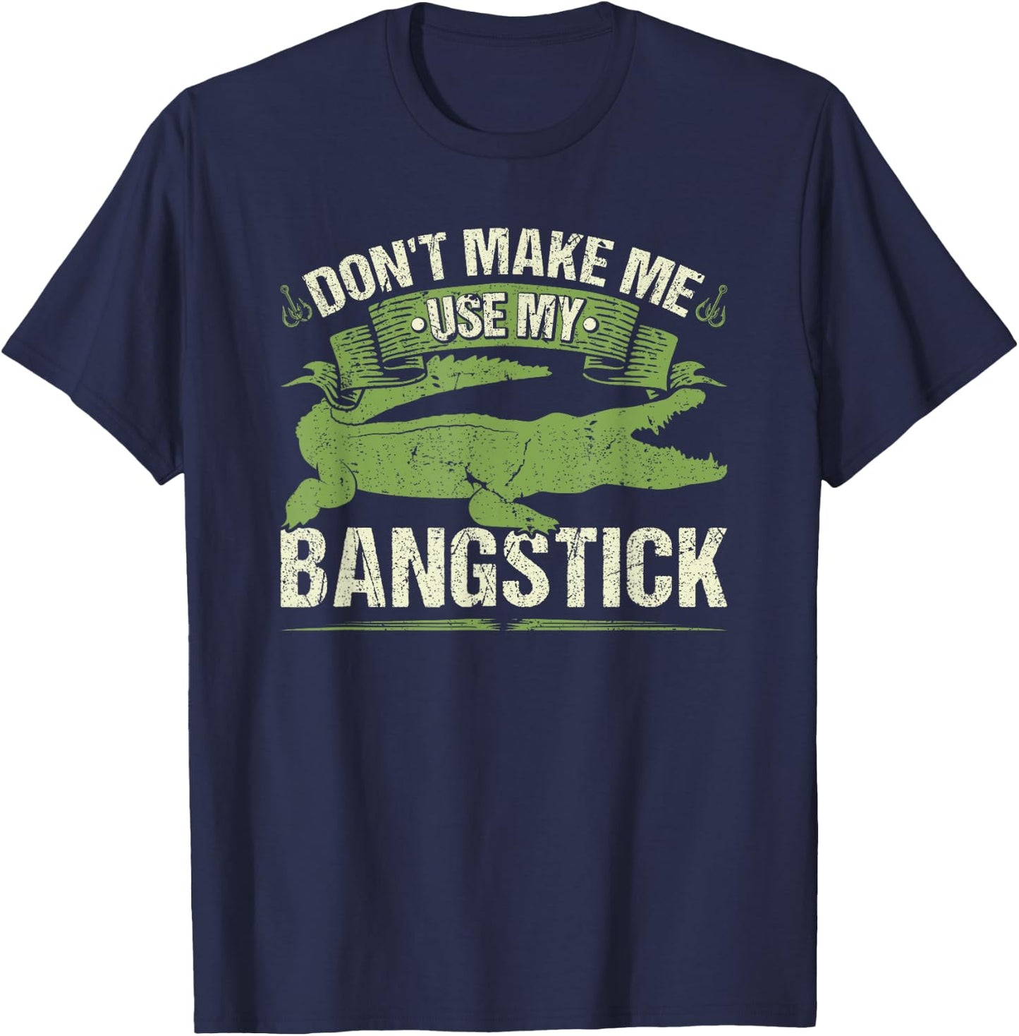 Bangstick Alligator Hunter Quote, Gator Hunting T-Shirt - T-Shirt | Navy