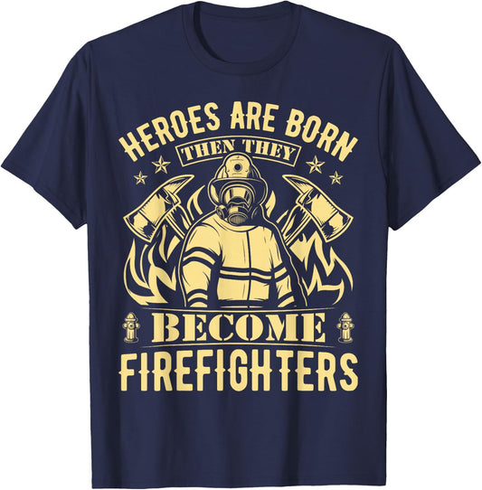Heroes Are Born Then They Become Firefighters T-Shirt - T-Shirt | Navy