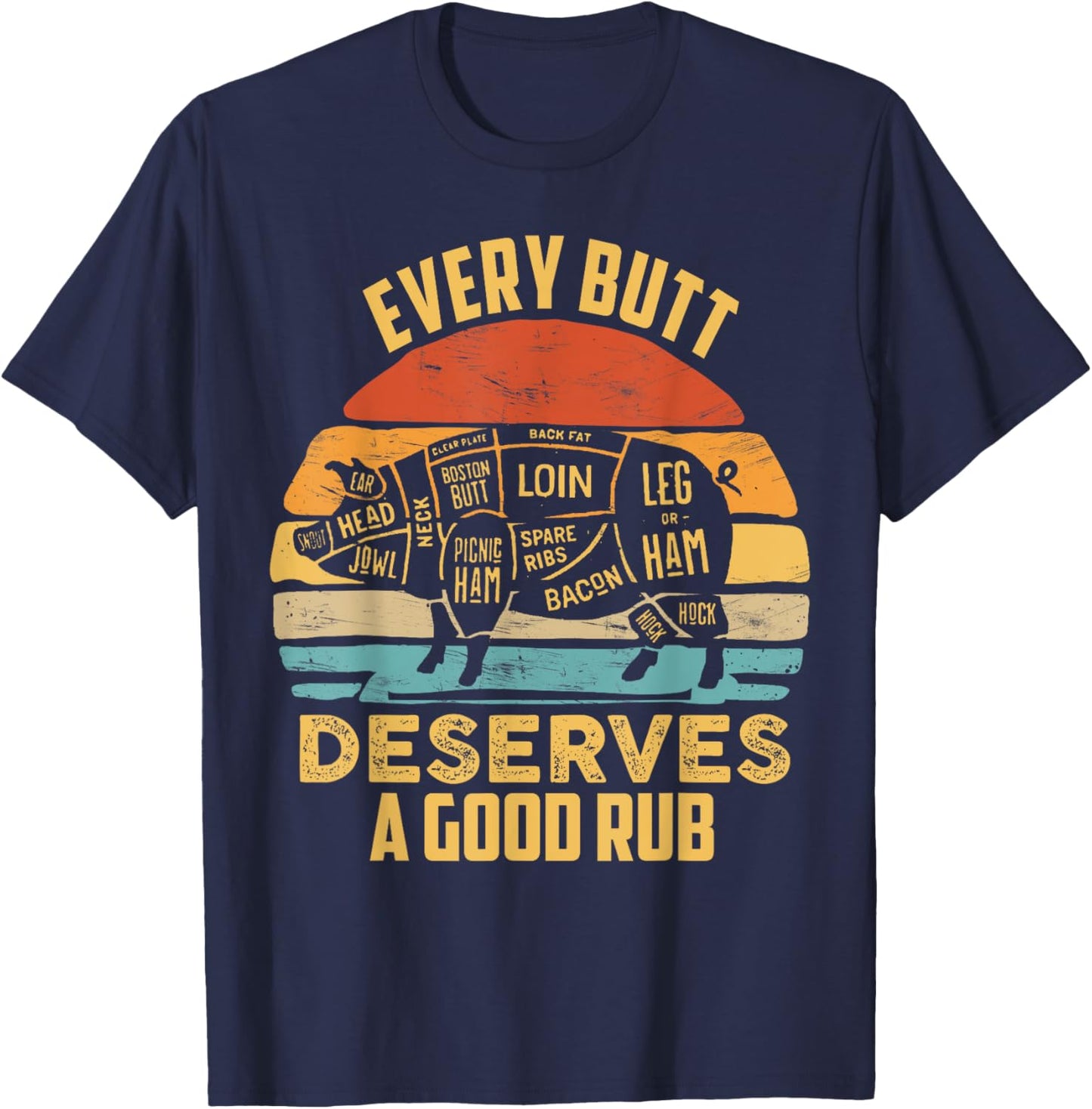 BBQ Pork Every Butt Deserves A Good Rub Pig Barbecue griller T-Shirt - T-Shirt | Navy