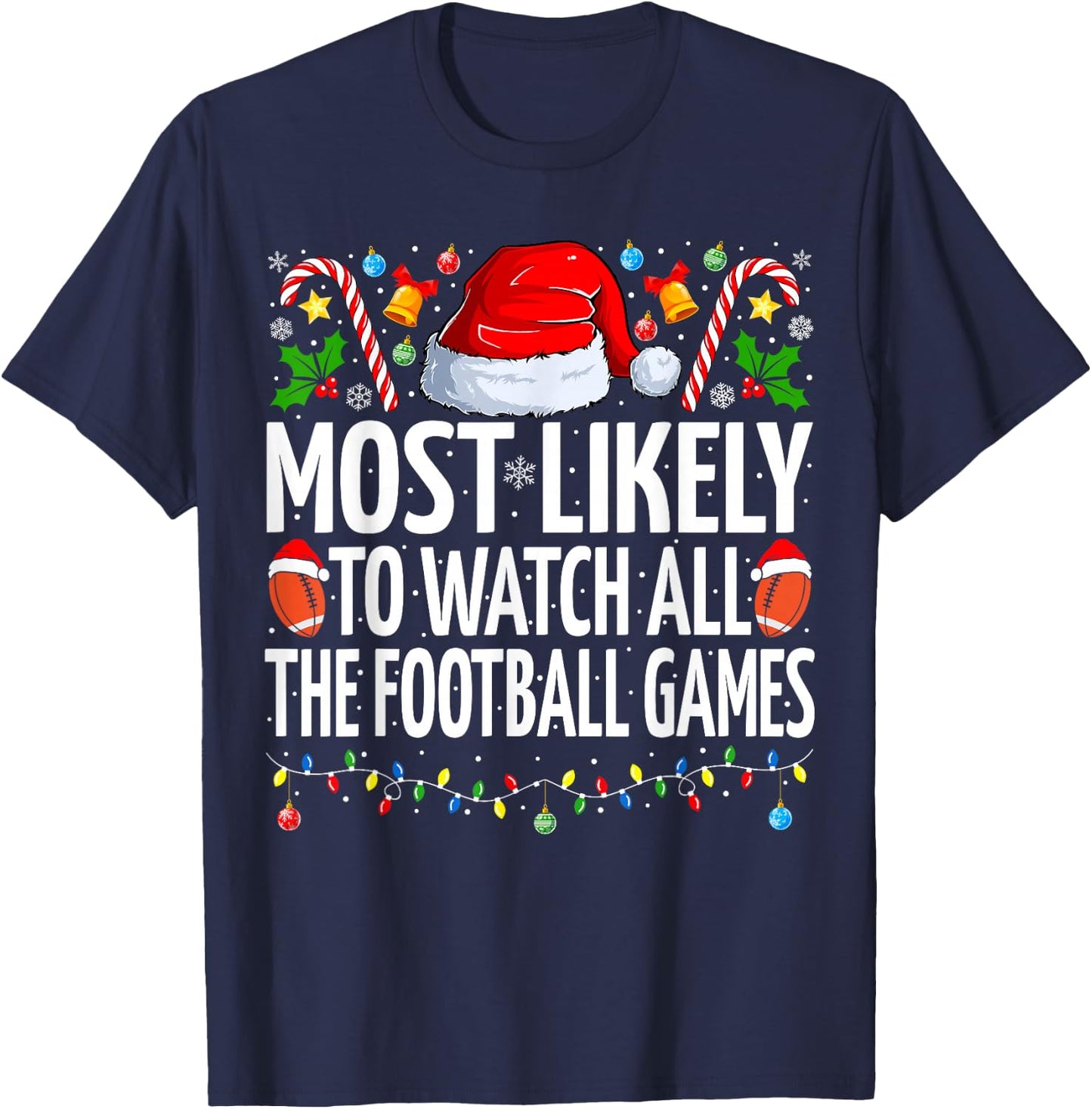 Most Likely To Watch All Football Games Christmas Football T-Shirt - T-Shirt | Navy