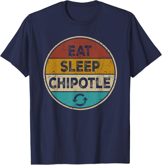 Chipotle Lover Funny Vintage - Eat Sleep Chipotle Repeat T-Shirt - T-Shirt | Navy