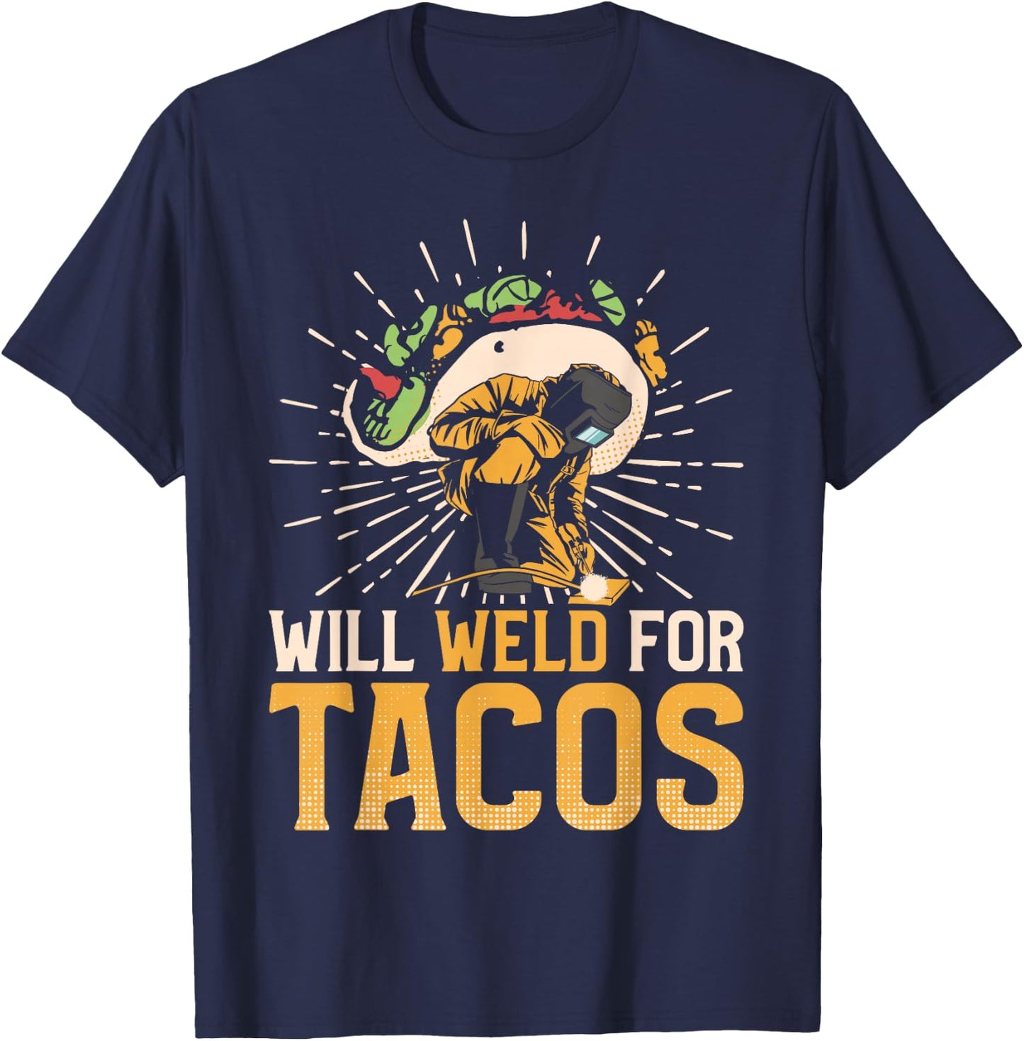 Welder Welding Taco Vintage Will Weld For Tacos T-Shirt - T-Shirt | Navy
