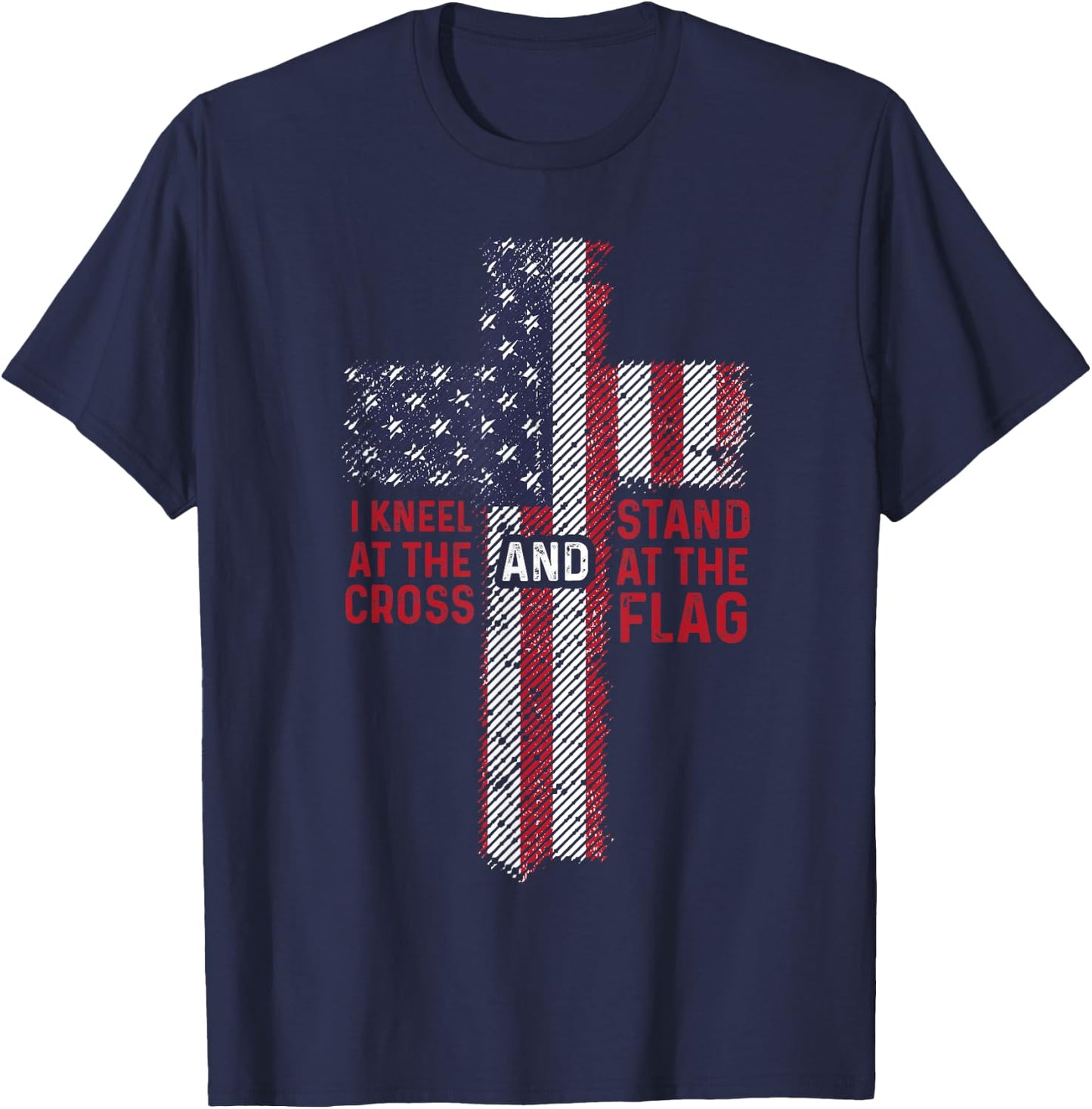 I Kneel At The Cross Stand At The Flag Christian 4th of July Women Kids Men T-Shirt - T-Shirt | Navy