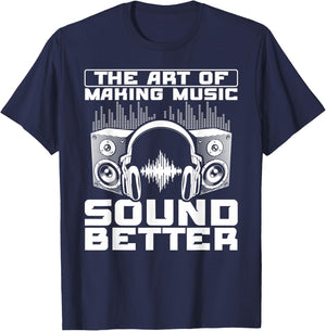 The Art Of Making Music Sound Better Sound Engineer T-Shirt - T-Shirt | Navy