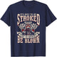 Car Racing It's Nice To Be Stroked But I'd Rather Be Blown T-Shirt - T-Shirt | Navy
