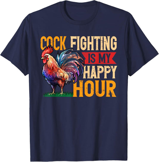 Cock Fighting Is My Happy Hour Game Fowl Cockfighter T-Shirt - T-Shirt | Navy