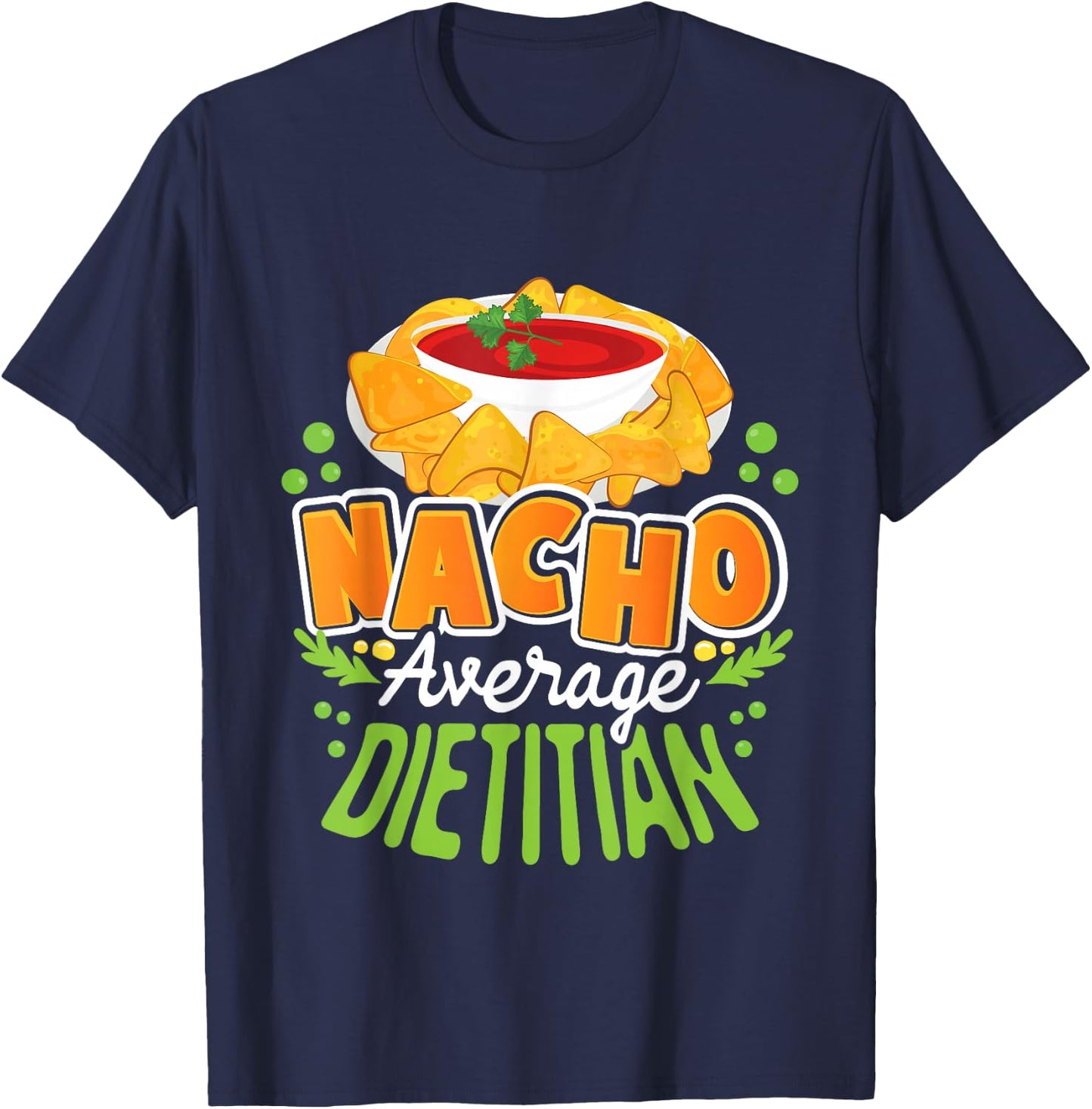 Funny Dietitian Shirts Nacho Average Dietitian - Dietetics Nutritionist Dietician T-Shirt - T-Shirt | Navy
