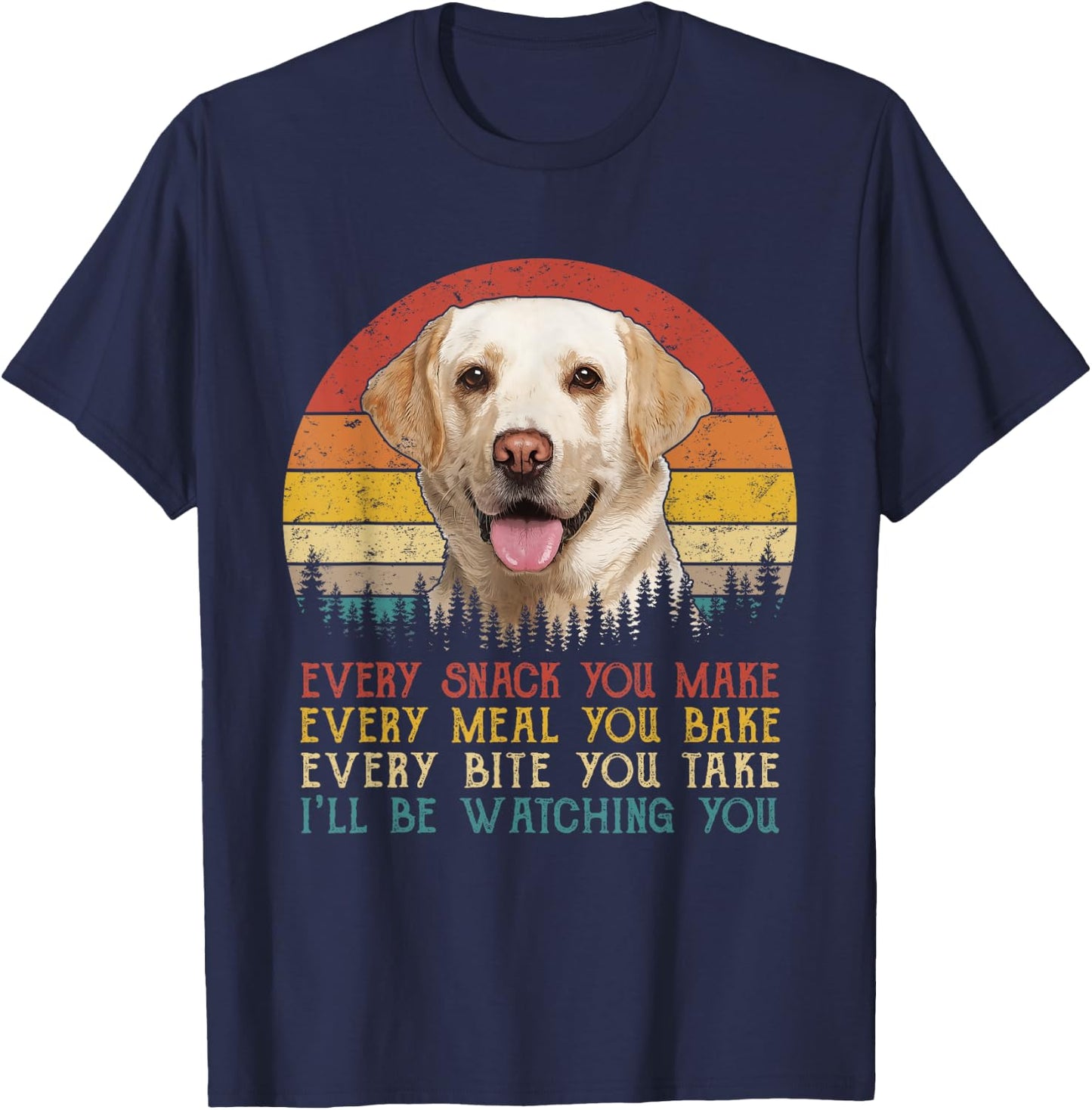 Vintage Every Snack You Make Dog Shirt Yellow Lab Retriever Women Girls Kids T-Shirt - T-Shirt | Navy