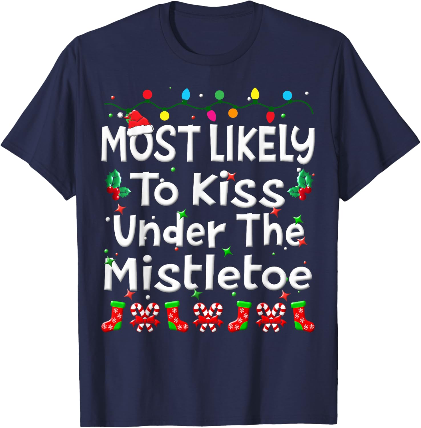 Most Likely To Kiss Under The Mistletoe Christmas Family Fun T-Shirt - T-Shirt | Navy