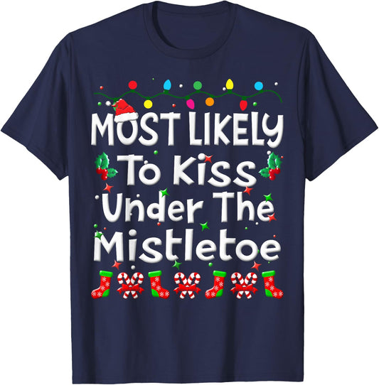 Most Likely To Kiss Under The Mistletoe Christmas Family Fun T-Shirt - T-Shirt | Navy