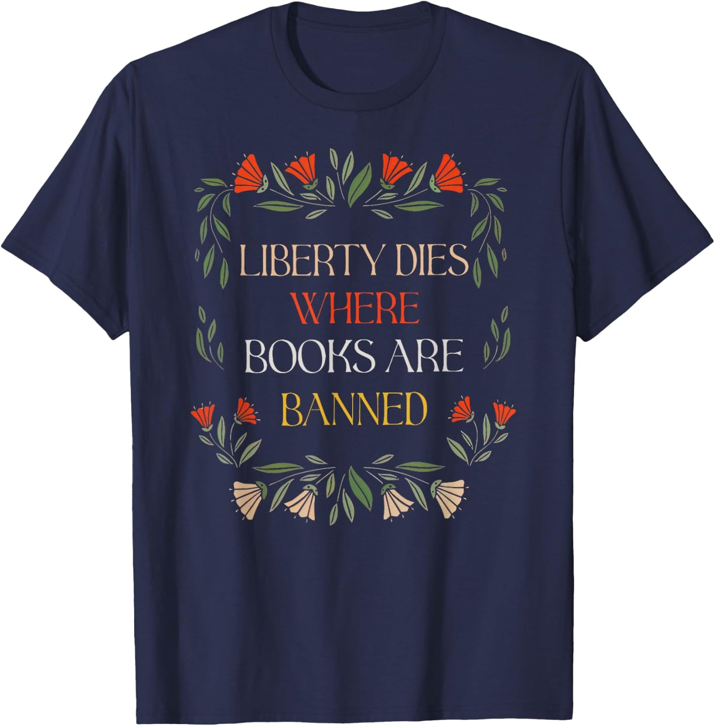 Liberty Dies Where Books Are Banned Books Lover T-Shirt - T-Shirt | Navy