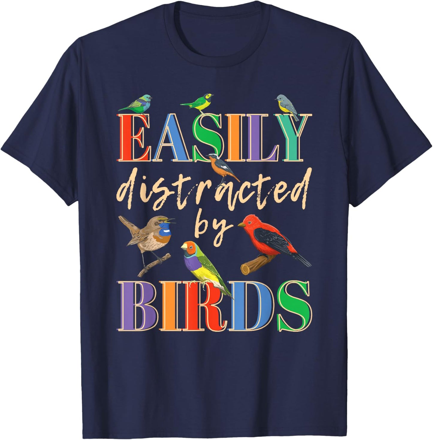 Easily Distracted By Birds Funny Bird Lover T-Shirt - T-Shirt | Navy