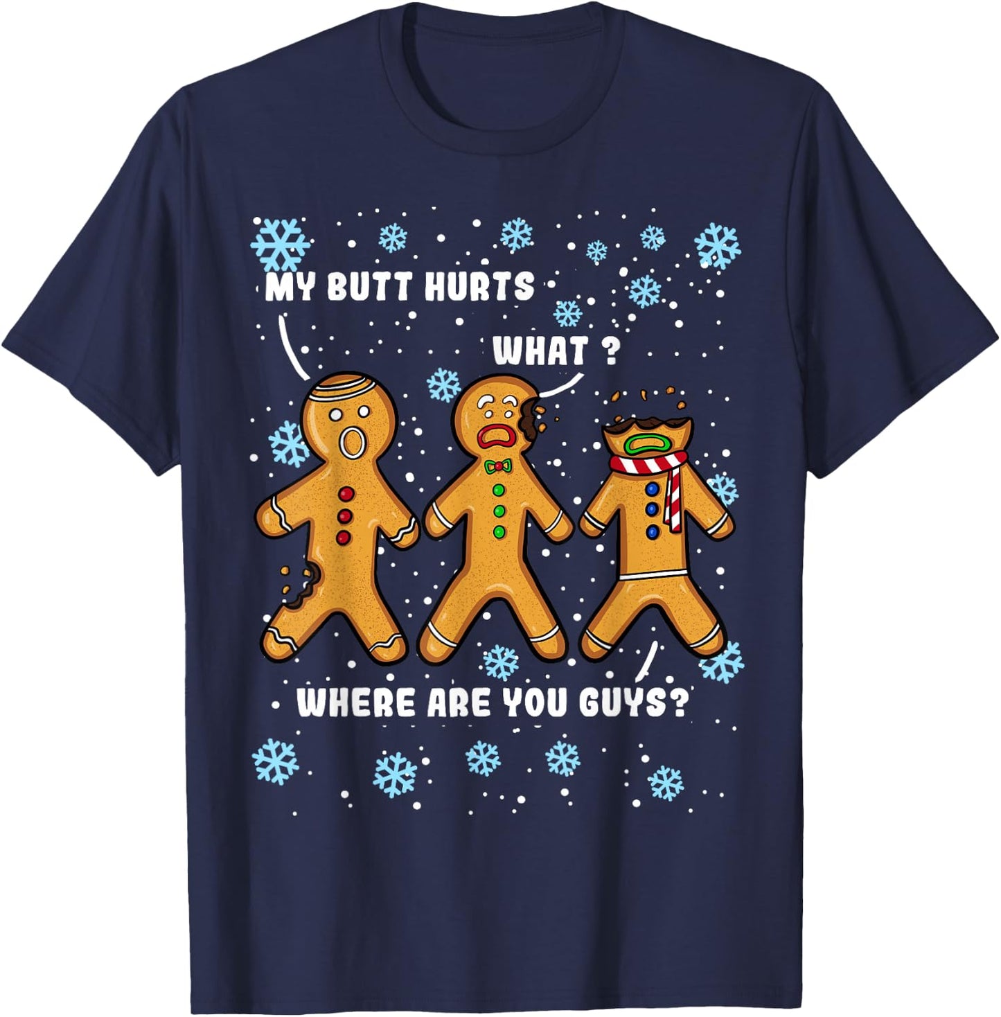 Gingerbread Man Cookie My Butt Hurts Funny Christmas T-Shirt - T-Shirt | Navy