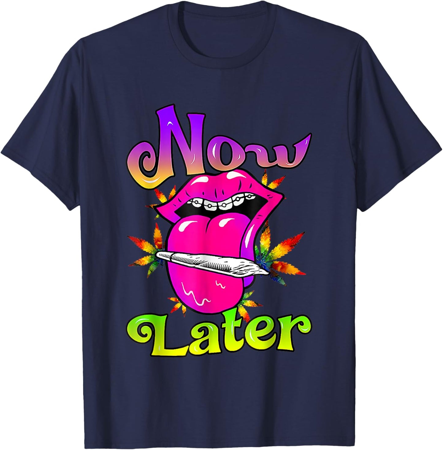 Smoke Now Or Later 420 Day, Sexy Women Smoking Lips Weed T-Shirt - T-Shirt | Navy