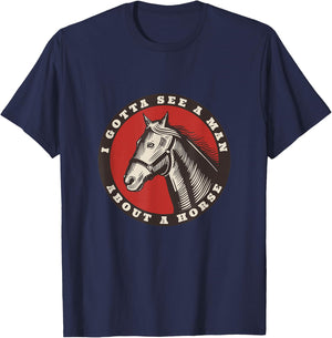Funny Cowboy I gotta see a man about a horse T-Shirt - T-Shirt | Navy