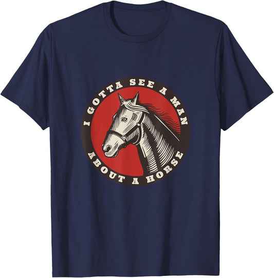 Funny Cowboy I gotta see a man about a horse T-Shirt - T-Shirt | Navy