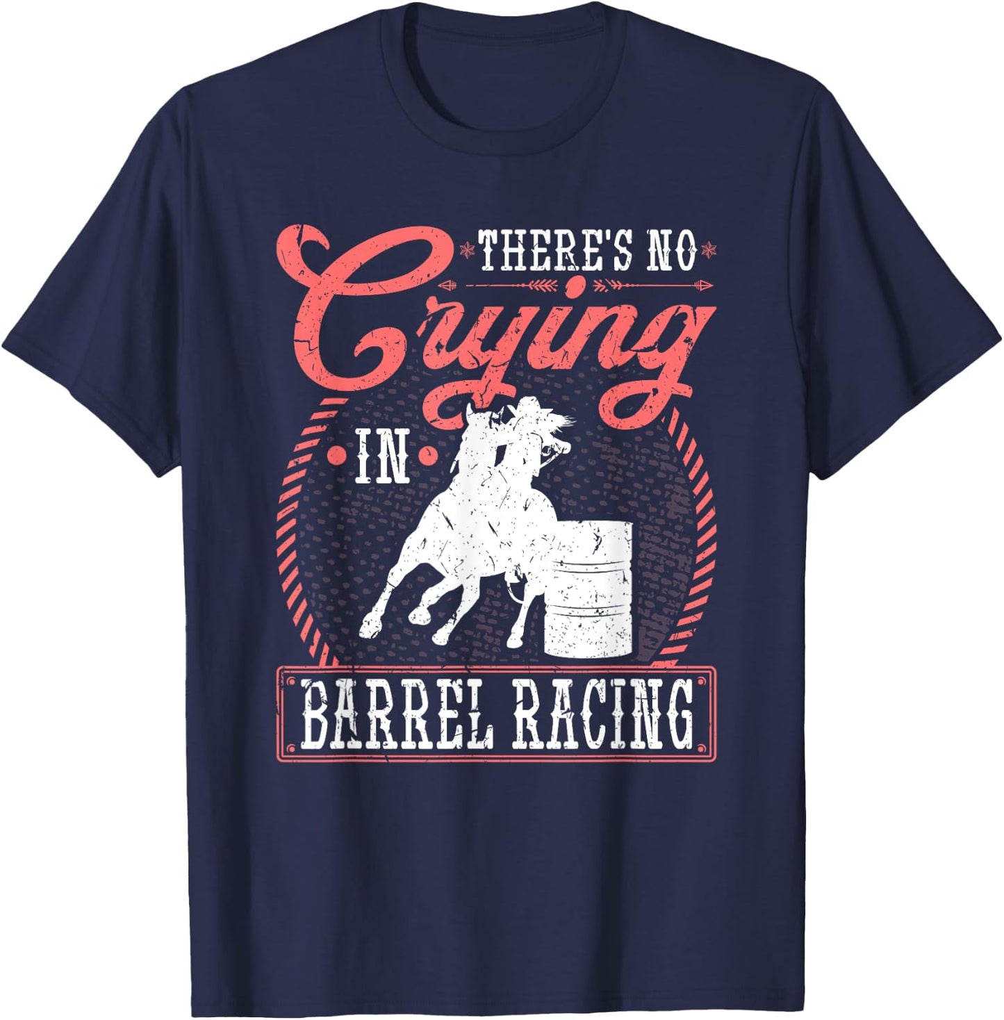 No Crying in Barrel Racing, Rodeo Cowgirl Barrel Racer T-Shirt - T-Shirt | Navy
