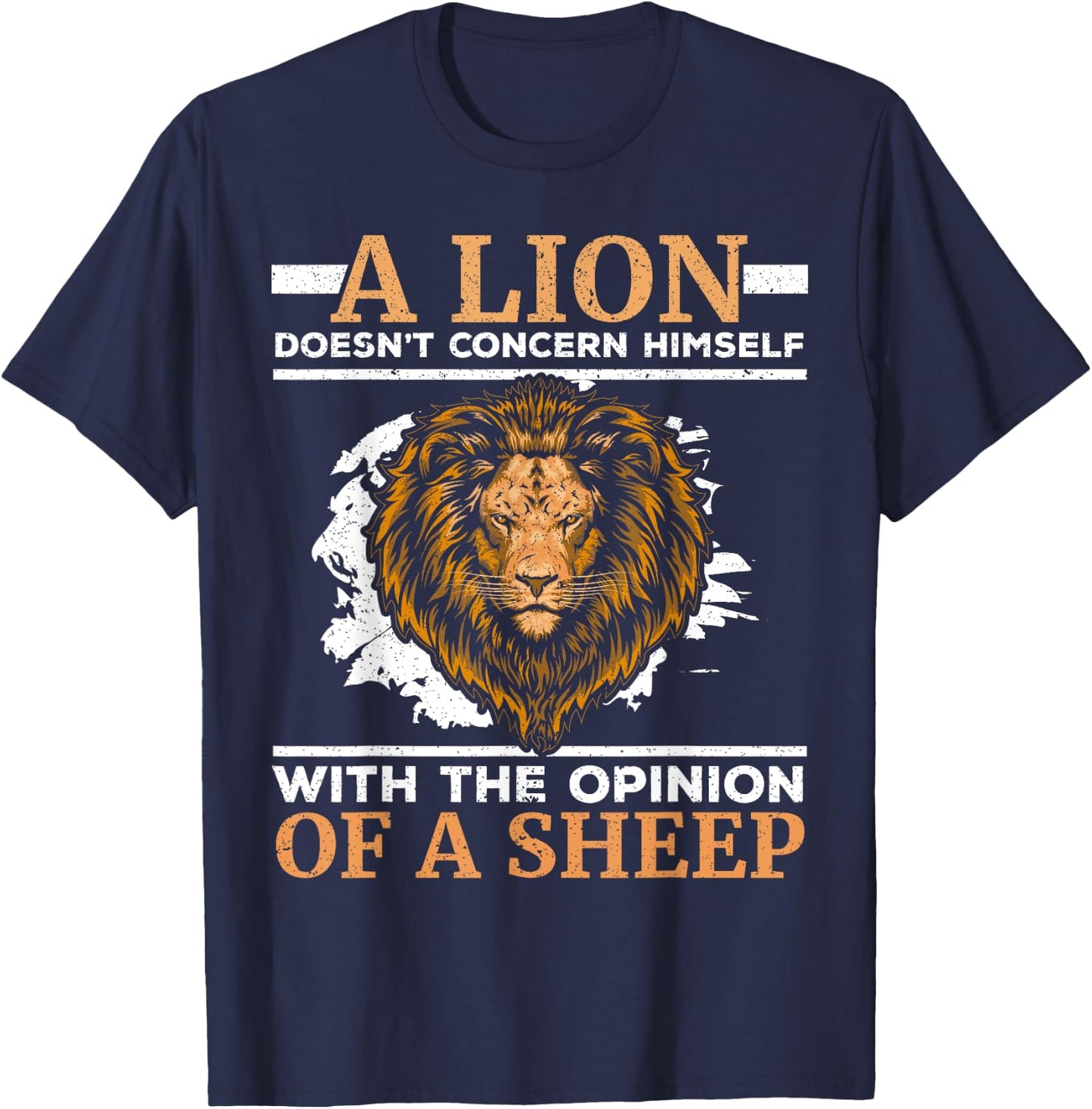 A Lion Doesn't Concern Himself With The Opinion Of A Sheep T-Shirt - T-Shirt | Navy