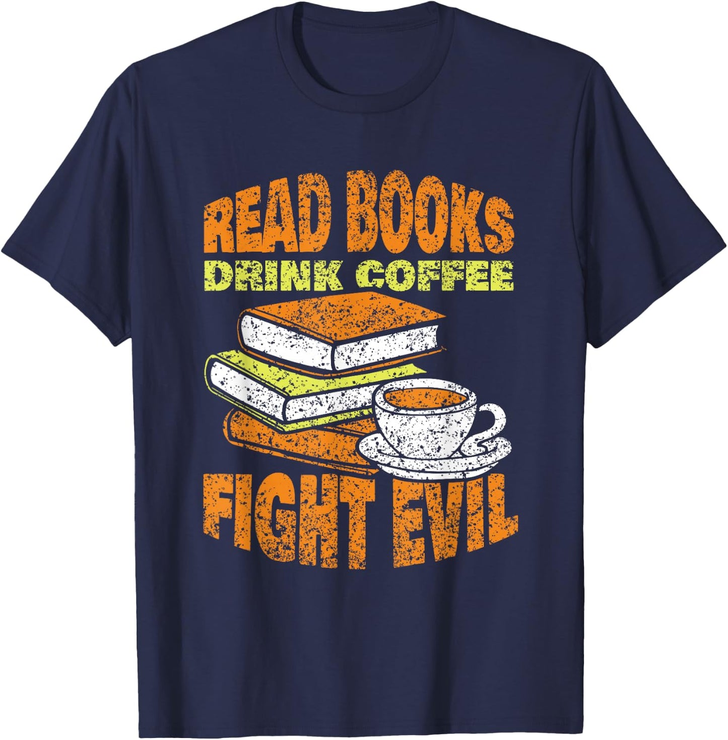 Books Reading Coffee Drinking Fighting Evil Readers Reading T-Shirt - T-Shirt | Navy