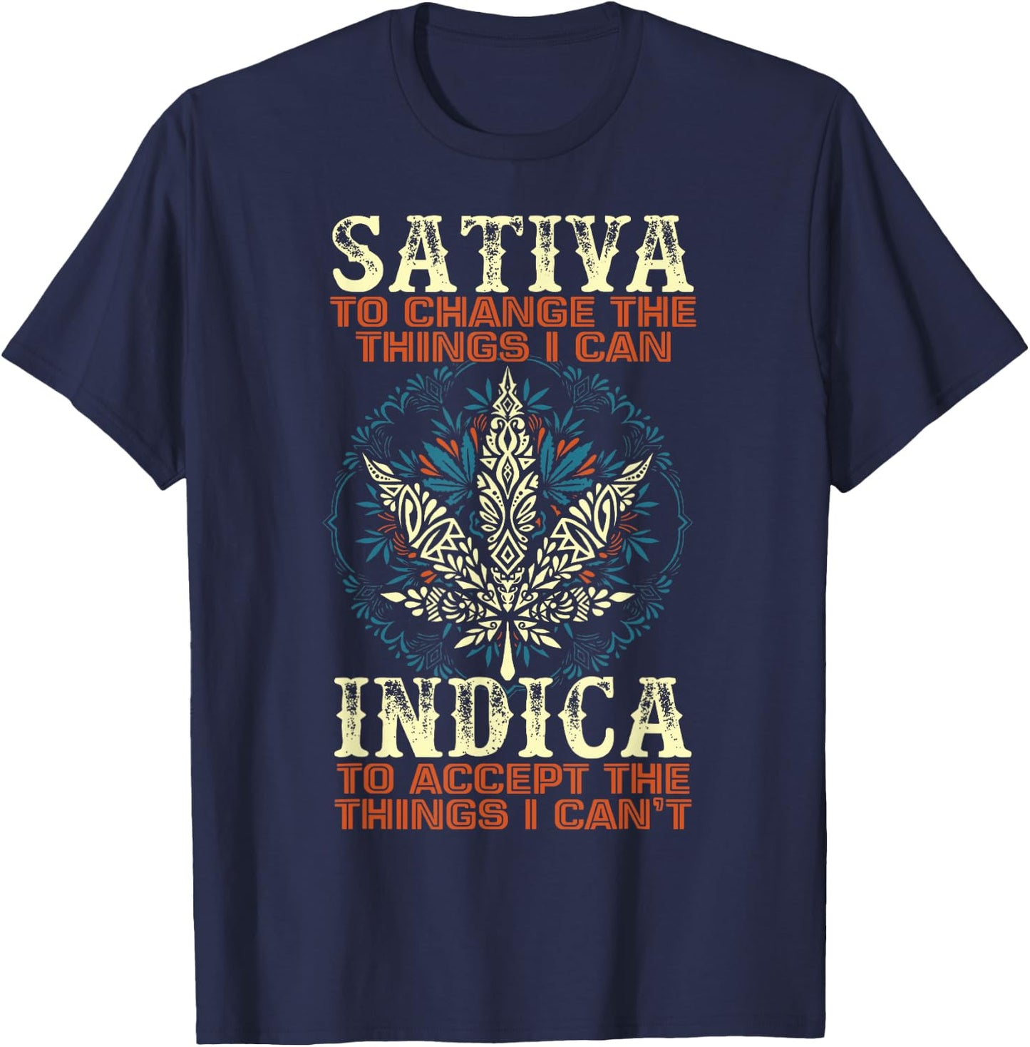 Sativa To Change The Things I Can Indica Cannabis Weed Leaf T-Shirt - T-Shirt | Navy