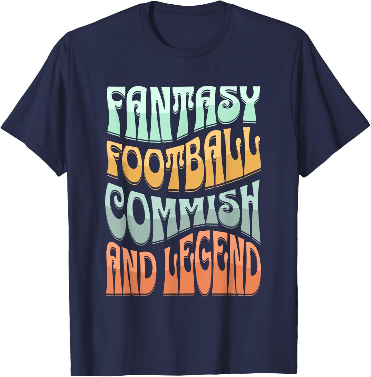Fantasy Football Commissioner, FFL Legend, Funny Football T-Shirt - T-Shirt | Navy